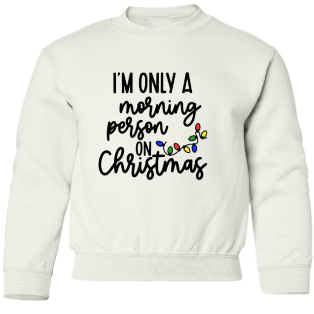 I'm Only a Morning Person on Christmas Crewneck Sweatshirt - Youth