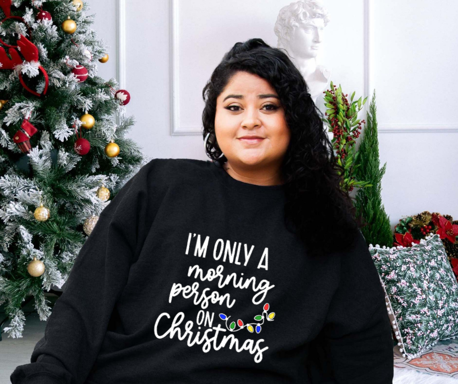 I'm Only a Morning Person on Christmas Crewneck Sweatshirt - Adult Unisex