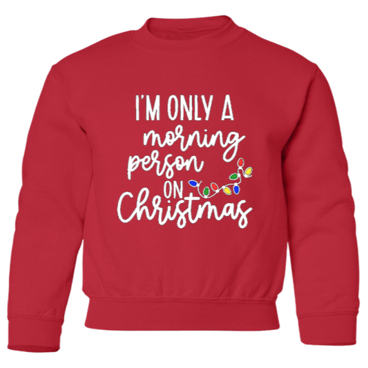I'm Only a Morning Person on Christmas Crewneck Sweatshirt - Youth